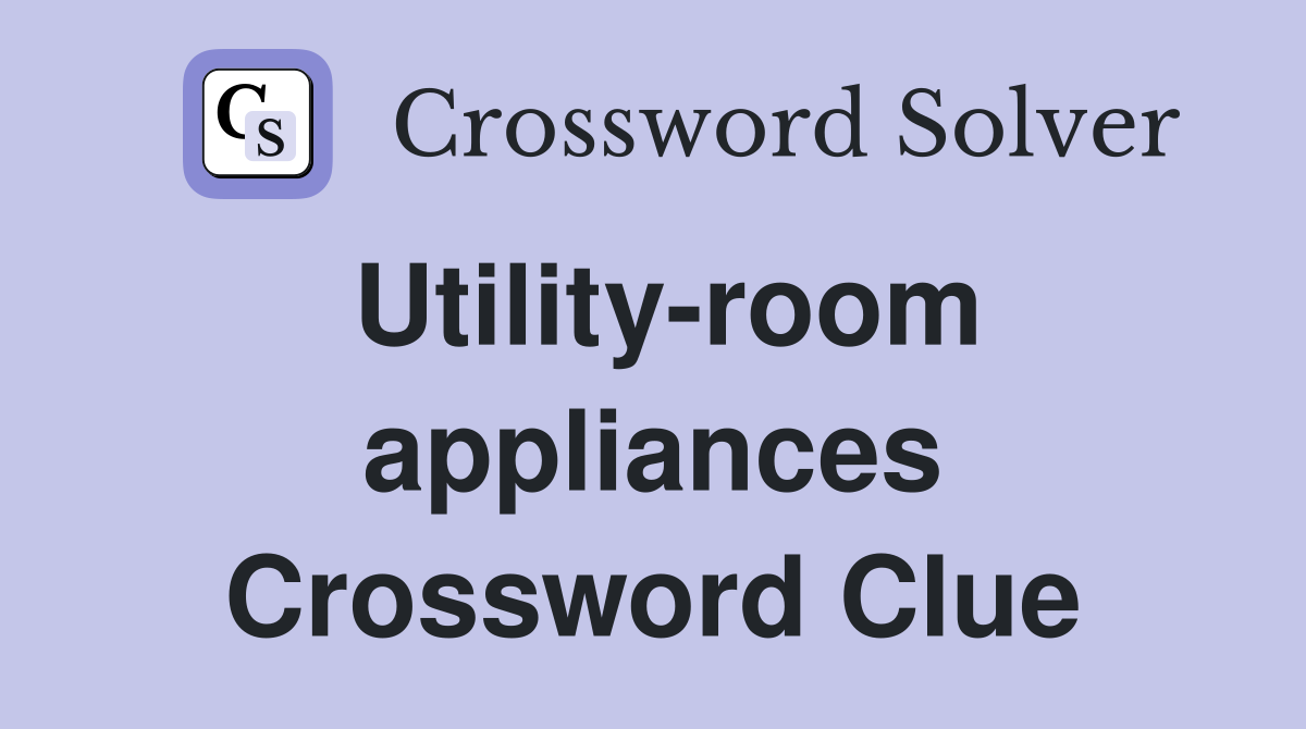 Utility-room appliances Crossword Clue