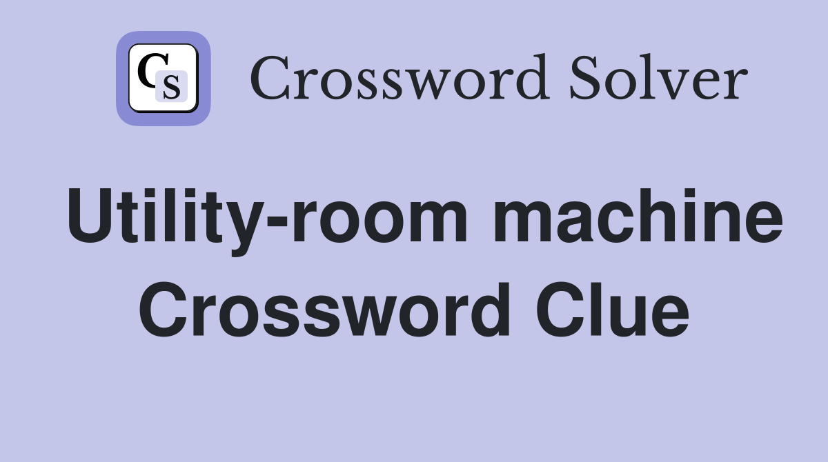 Utility-room machine Crossword Clue