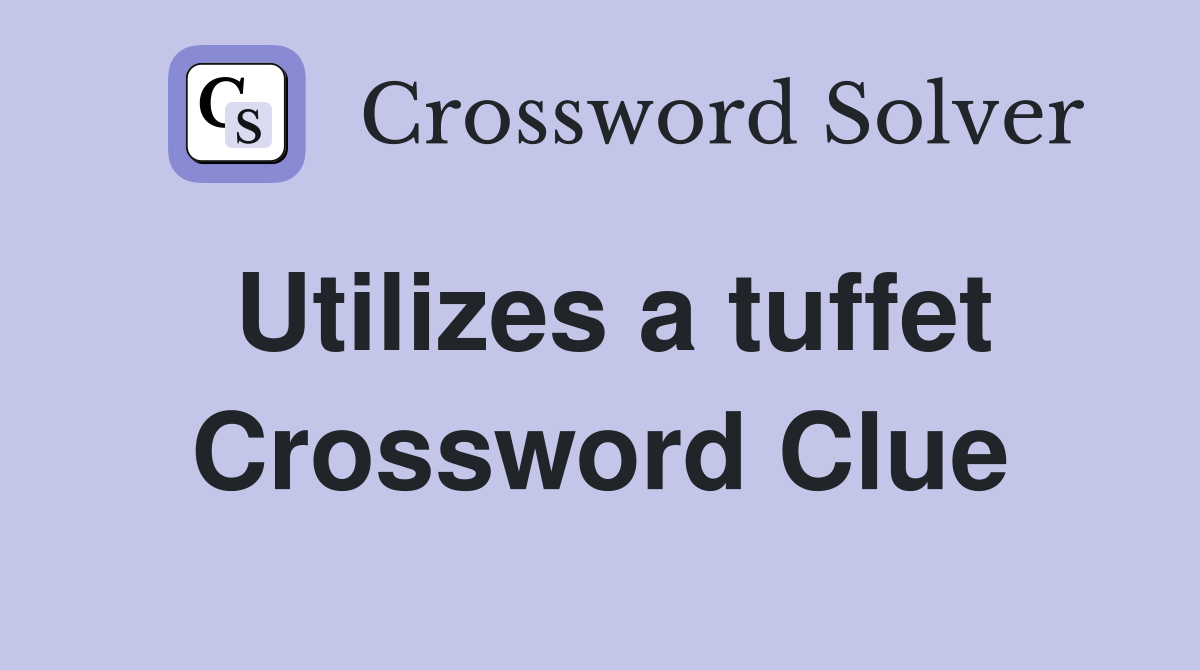 Utilizes a tuffet Crossword Clue