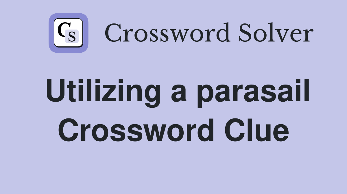 Utilizing a parasail Crossword Clue