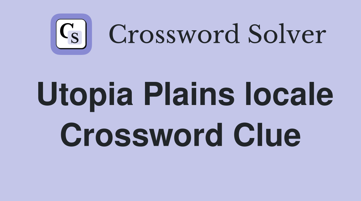 Utopia Plains locale Crossword Clue