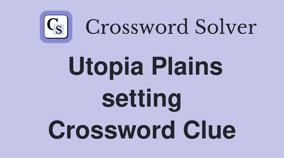 Utopia Plains setting Crossword Clue