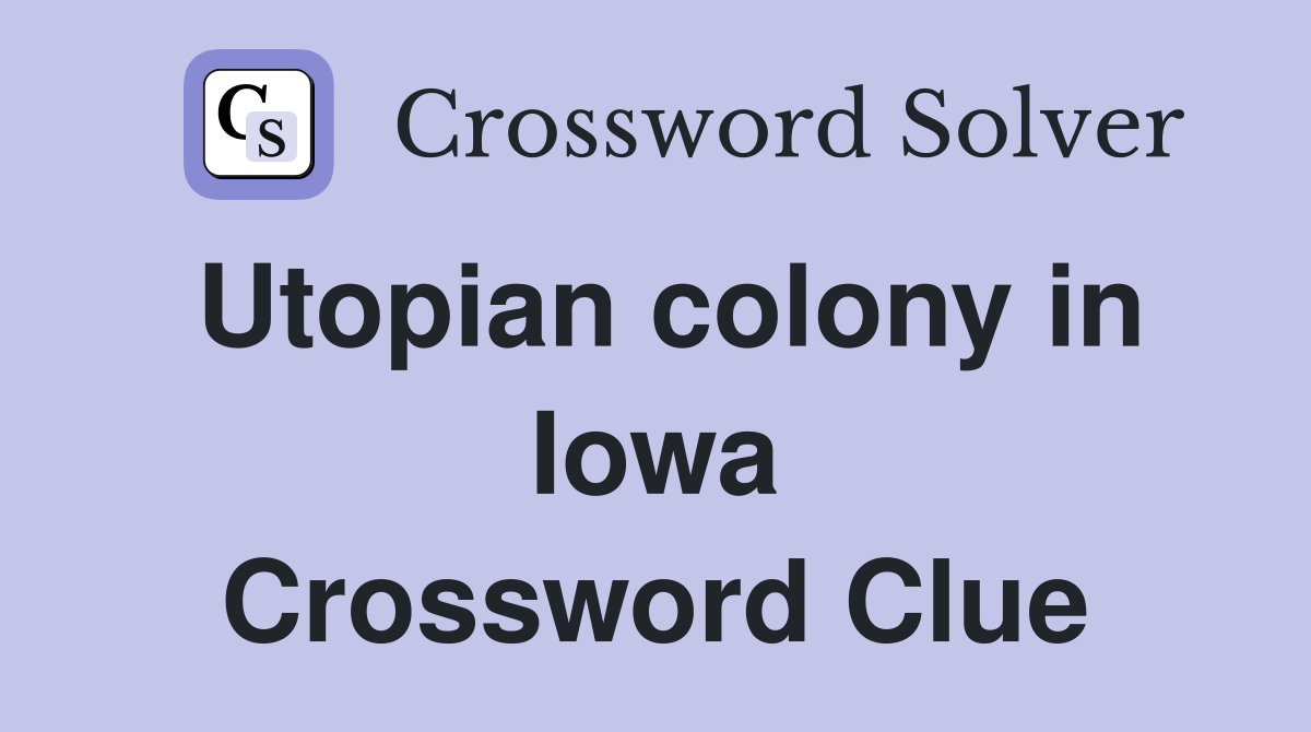 Utopian colony in Iowa Crossword Clue