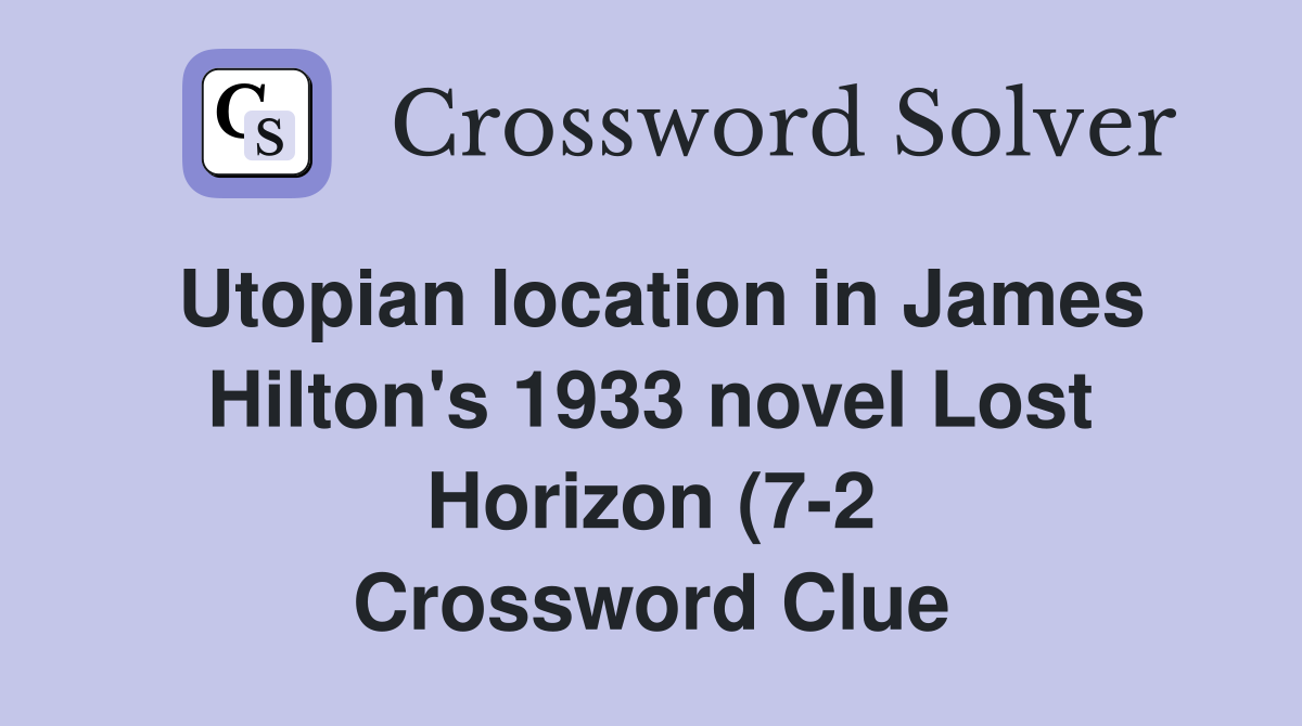Utopian location in James Hilton #39 s 1933 novel Lost Horizon (7 2 Utopian location in James Hilton #39 s 1933 novel Lost Horizon (7 2