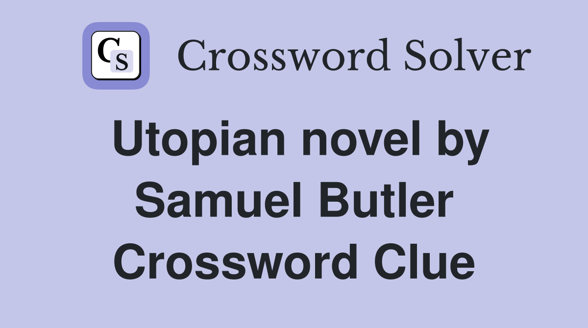 Utopian novel by Samuel Butler Crossword Clue