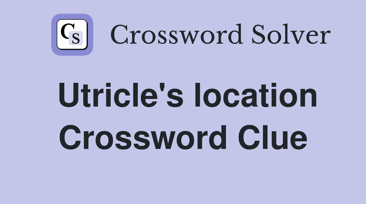 Utricle's location Crossword Clue