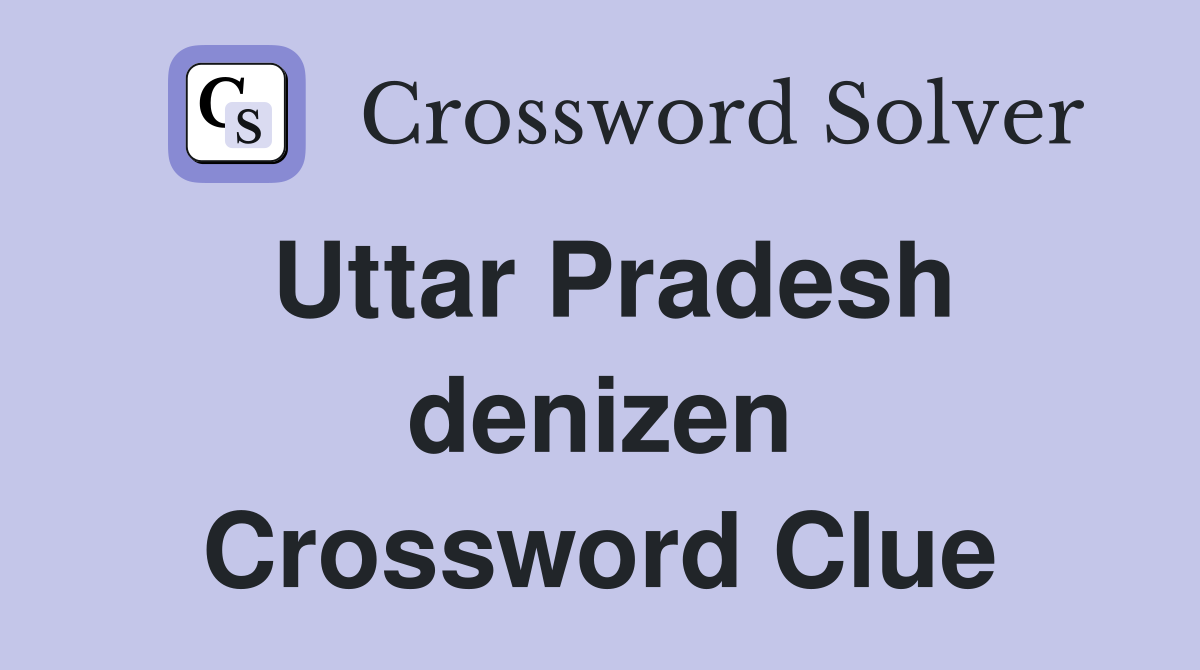 Uttar Pradesh denizen Crossword Clue