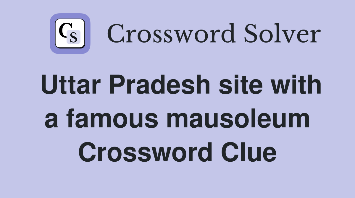 Uttar Pradesh site with a famous mausoleum Crossword Clue