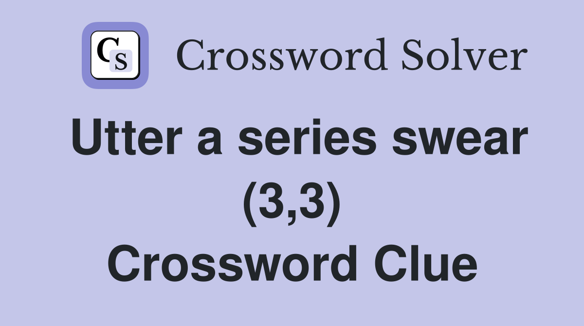 Utter a series swear (3,3) Crossword Clue