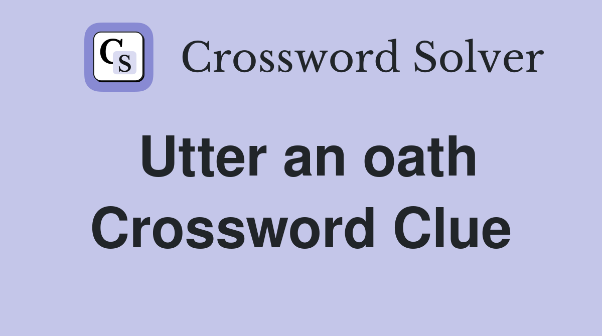 Utter an oath Crossword Clue