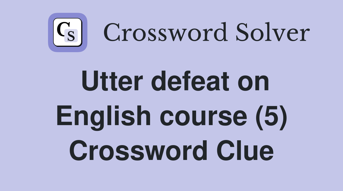 Utter defeat on English course (5) Crossword Clue