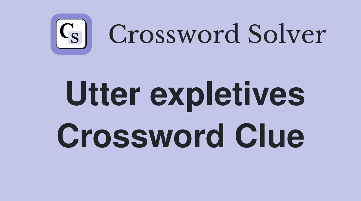 Utter expletives Crossword Clue
