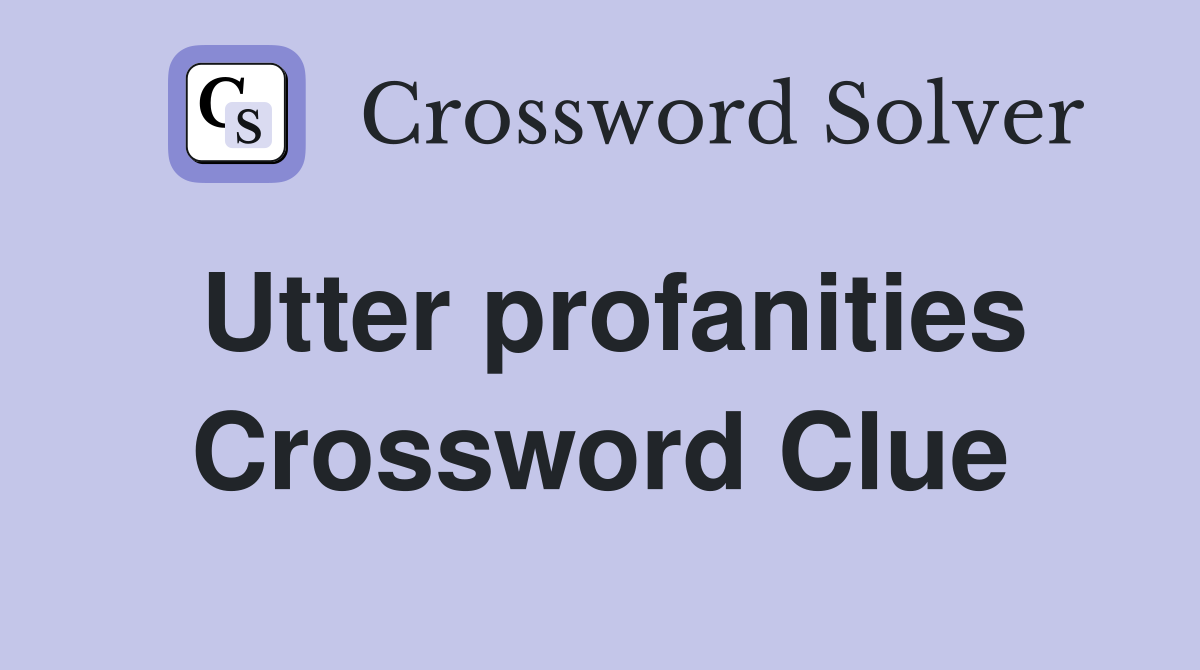 Utter profanities Crossword Clue