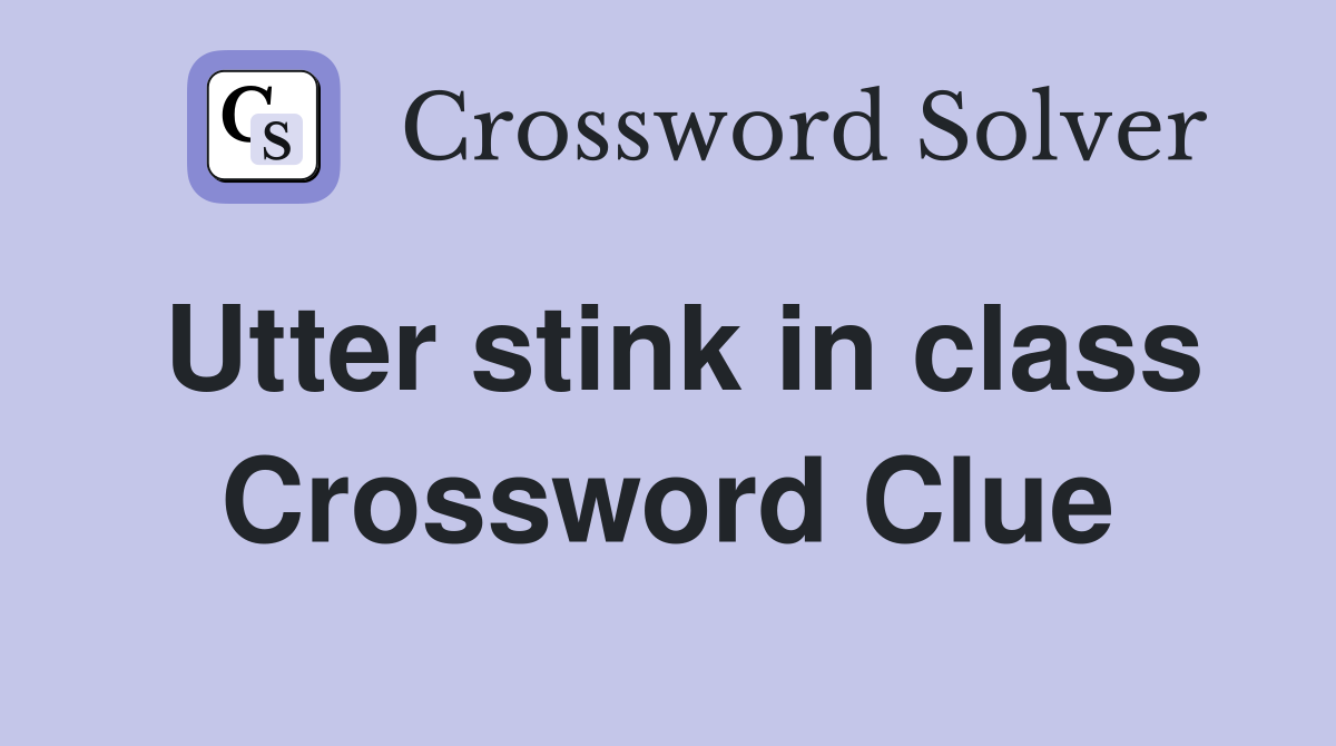 Utter stink in class Crossword Clue