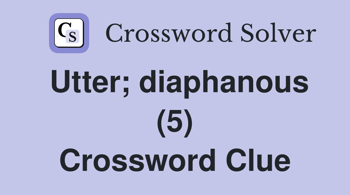 Utter; diaphanous (5) Crossword Clue