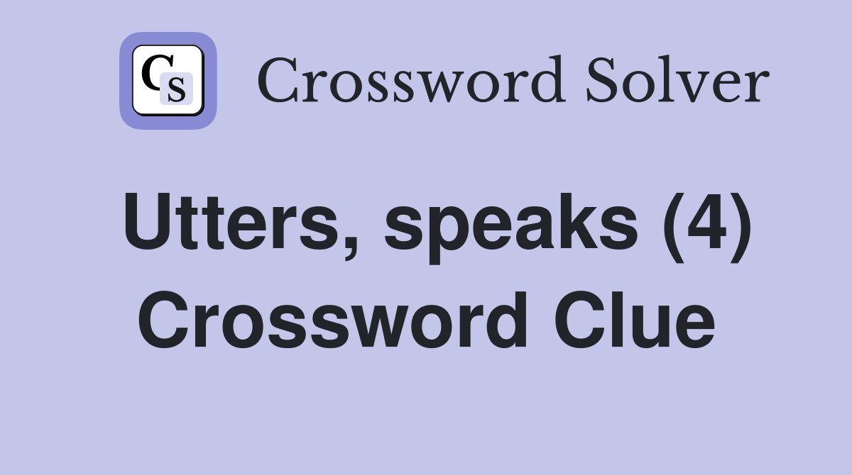 Utters, speaks (4) Crossword Clue