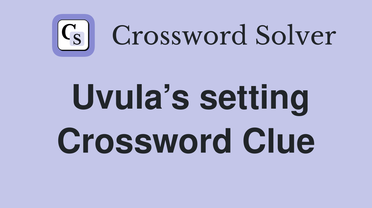 Uvula’s setting Crossword Clue