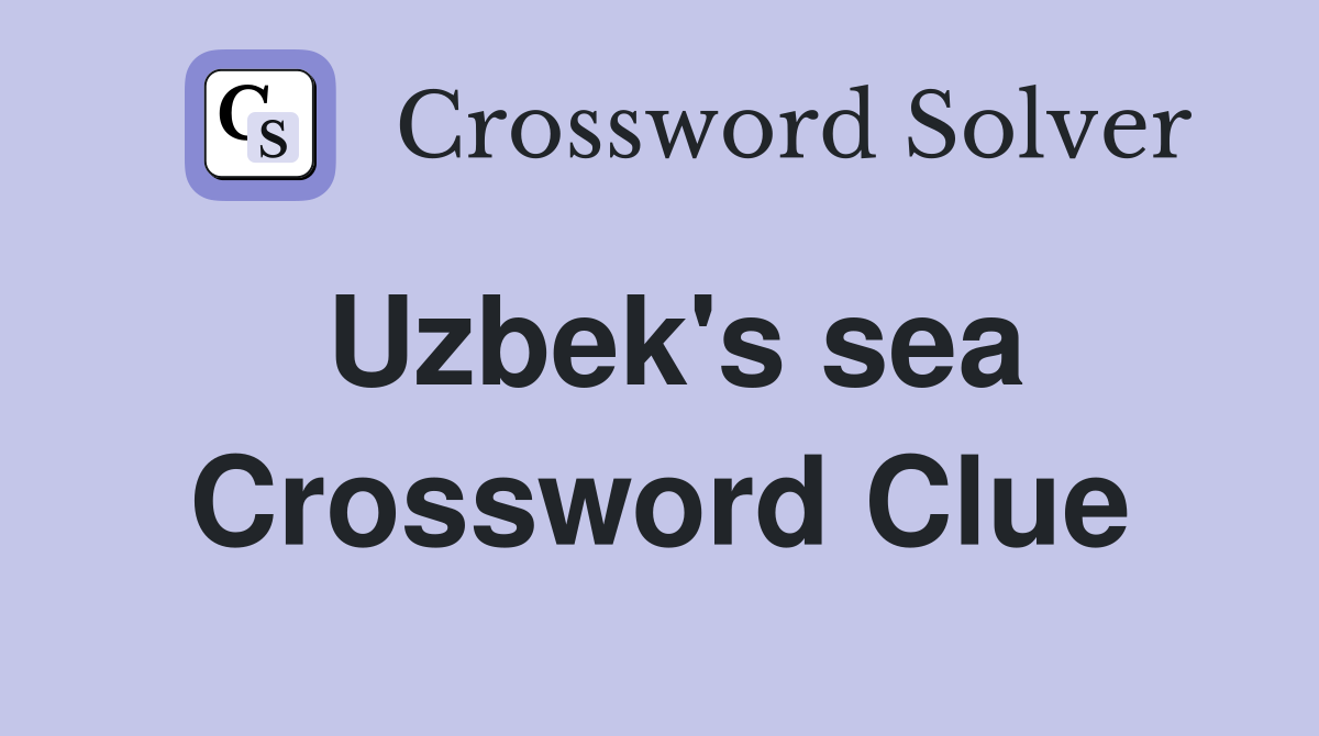 Uzbek's sea Crossword Clue