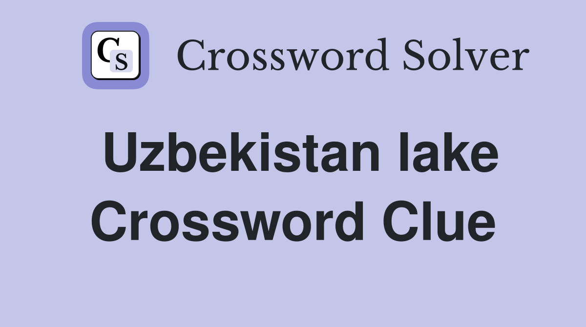 Uzbekistan lake Crossword Clue