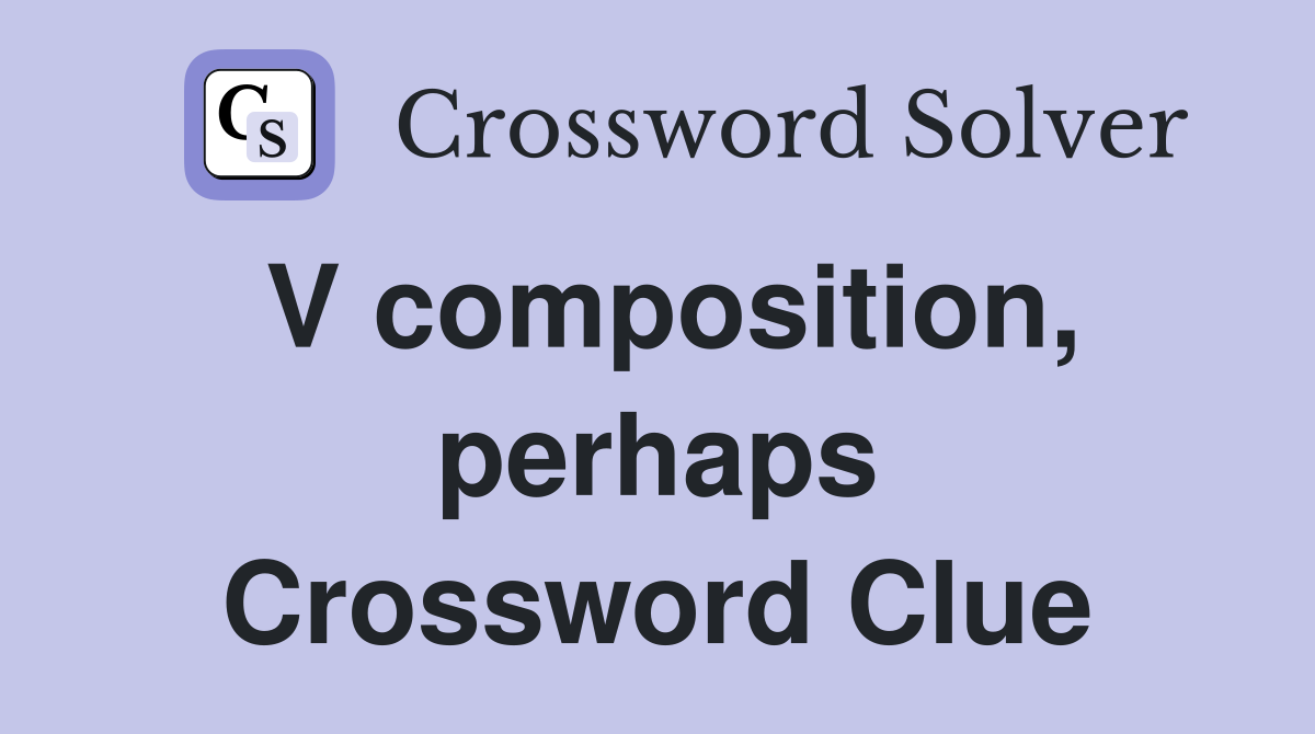 V composition, perhaps Crossword Clue