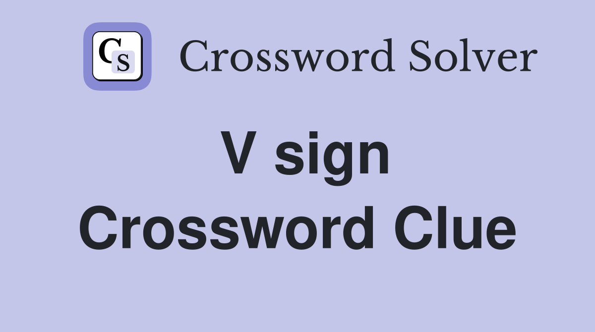 V sign Crossword Clue