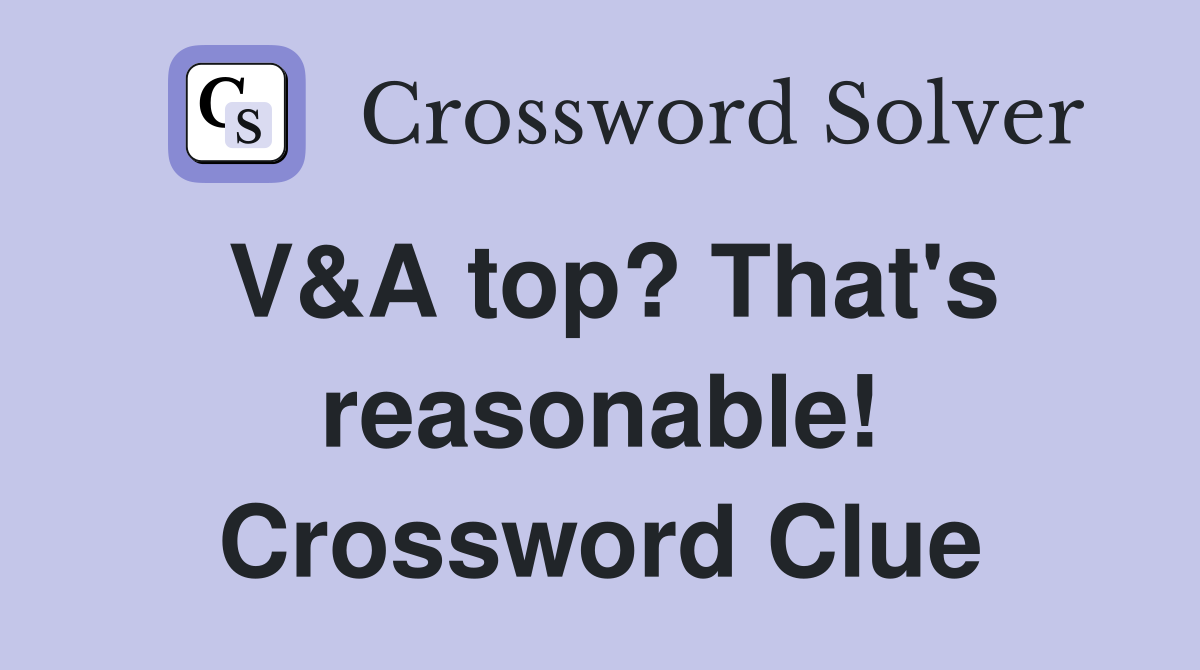 V&A top? That's reasonable! Crossword Clue