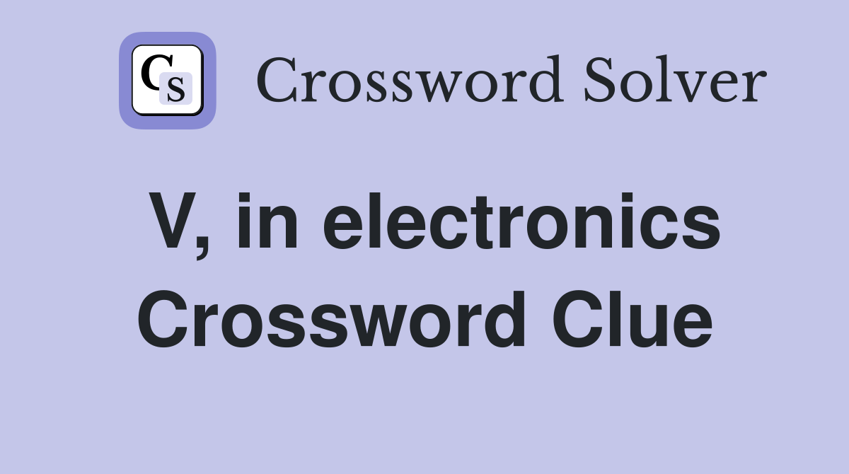 V, in electronics Crossword Clue