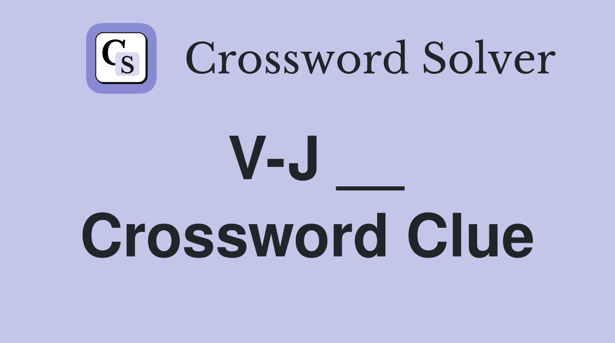 V-J __ Crossword Clue