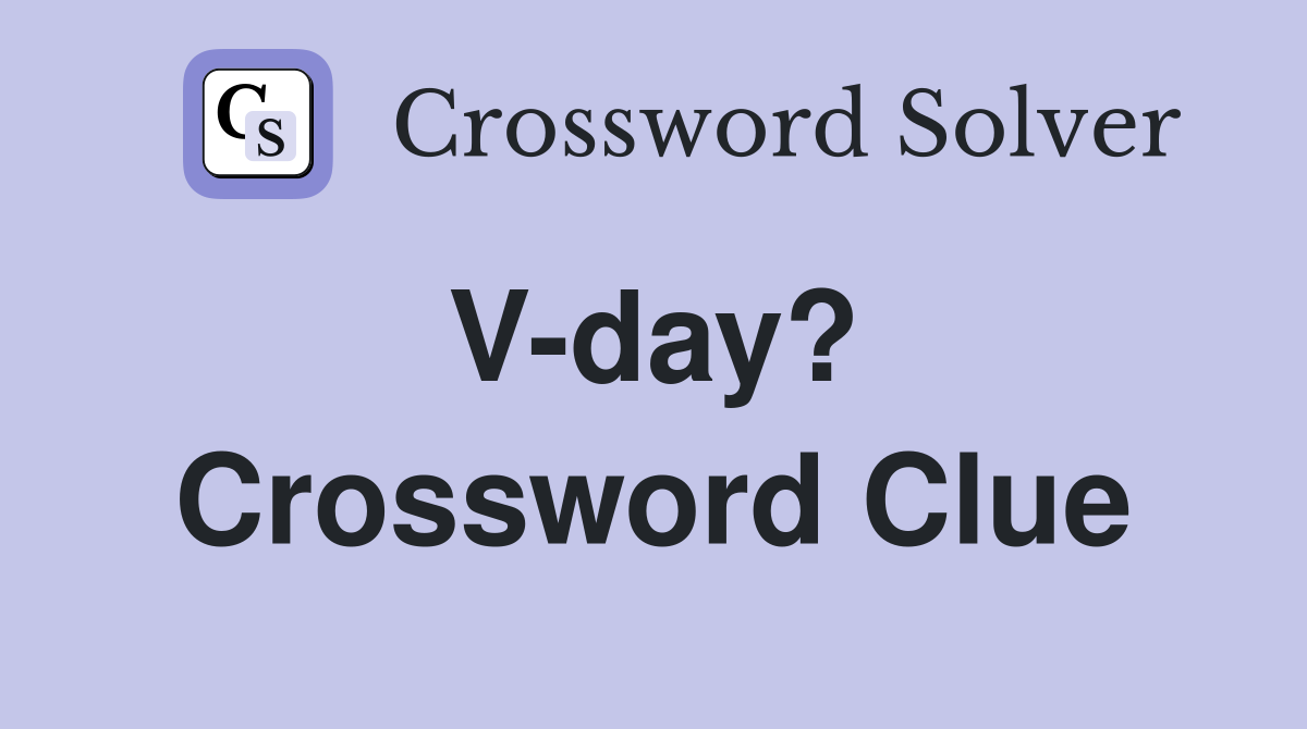 V-day?  Crossword Clue