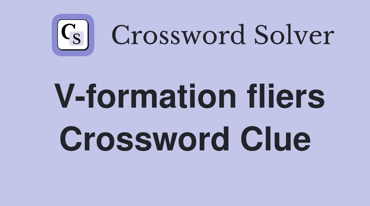 V-formation fliers Crossword Clue
