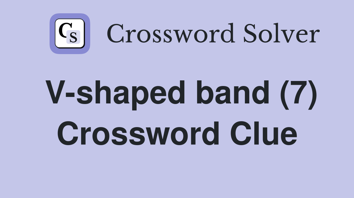 V-shaped band (7) Crossword Clue