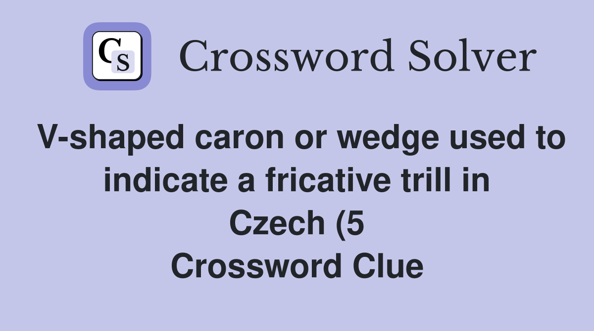 V shaped caron or wedge used to indicate a fricative trill in Czech (5 V shaped caron or wedge used to indicate a fricative trill in Czech (5