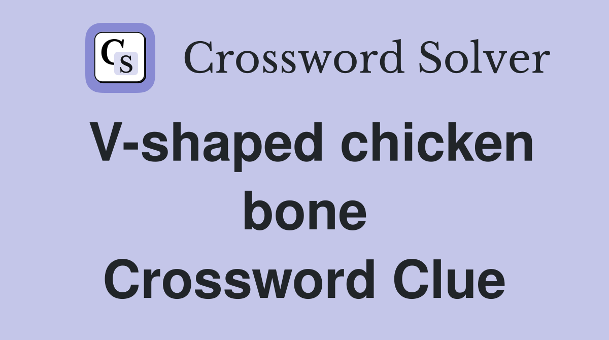 V-shaped chicken bone Crossword Clue