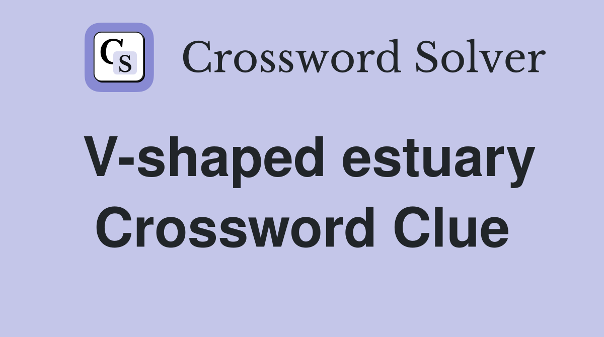 V-shaped estuary Crossword Clue