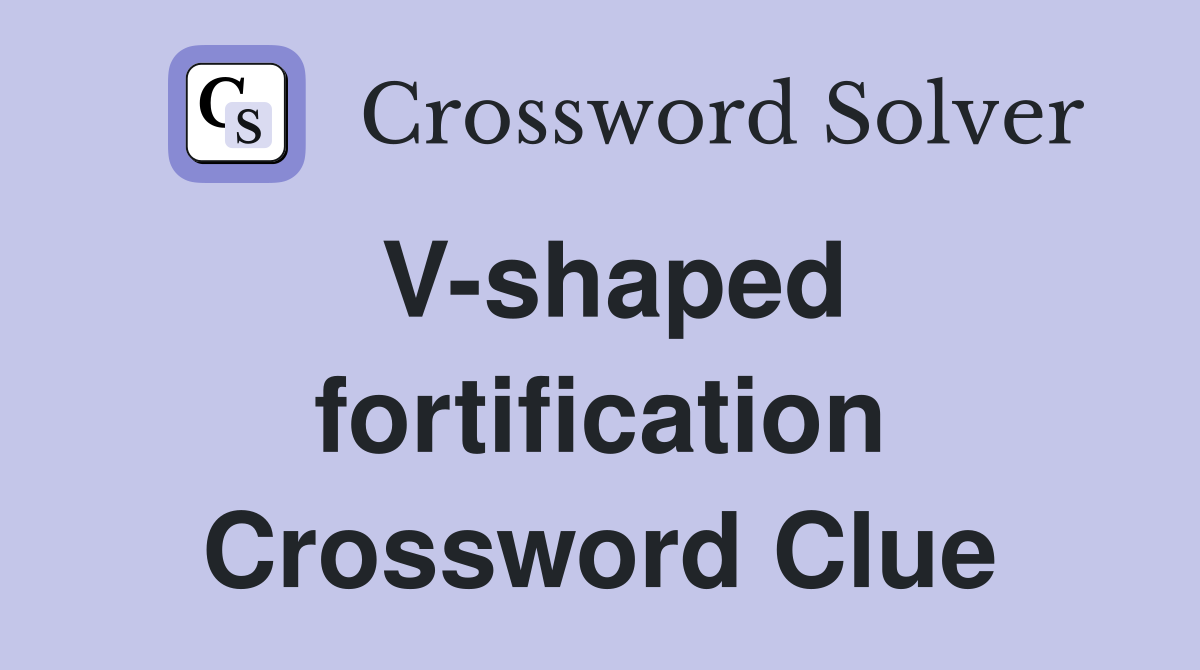 V-shaped fortification Crossword Clue