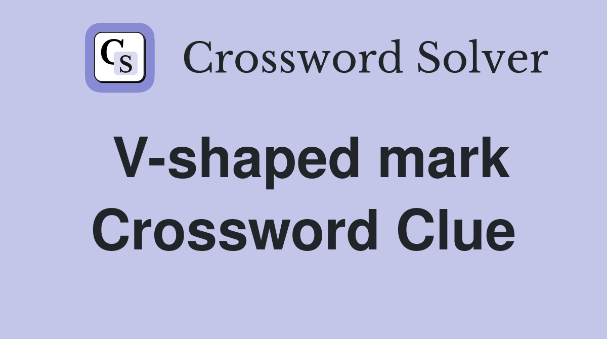 V-shaped mark Crossword Clue