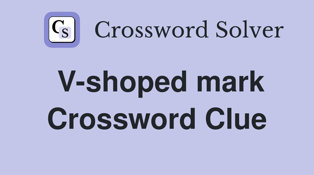 V-shoped mark Crossword Clue