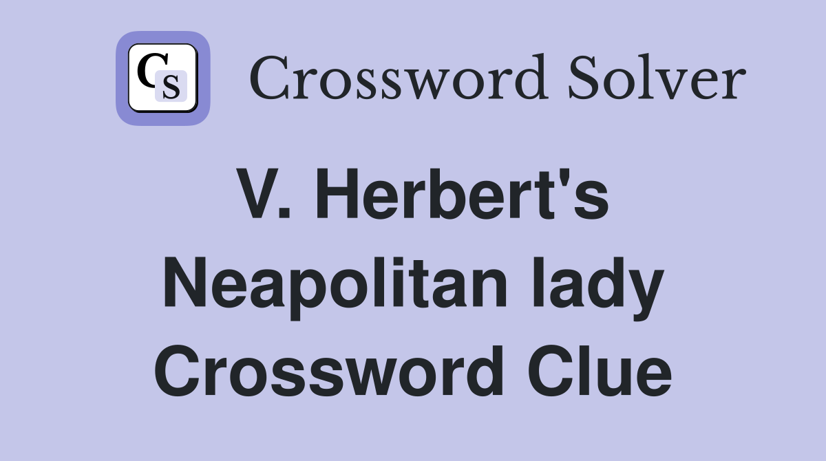 V. Herbert's Neapolitan lady Crossword Clue