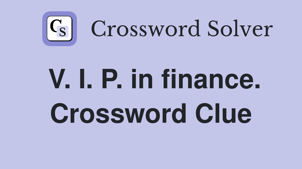 V. I. P. in finance. Crossword Clue