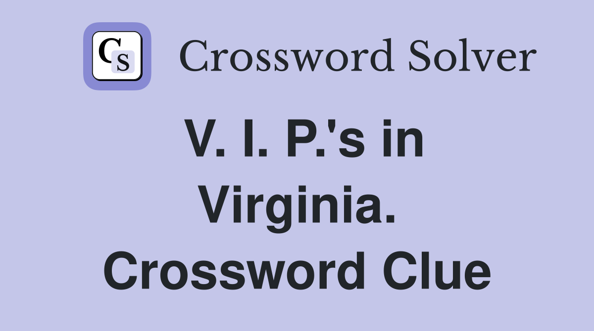 V. I. P.'s in Virginia. Crossword Clue