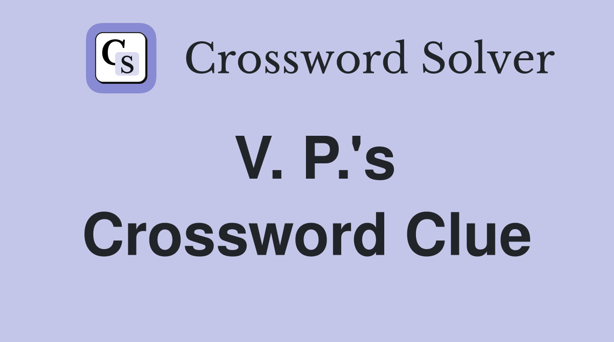 V. P.'s Crossword Clue