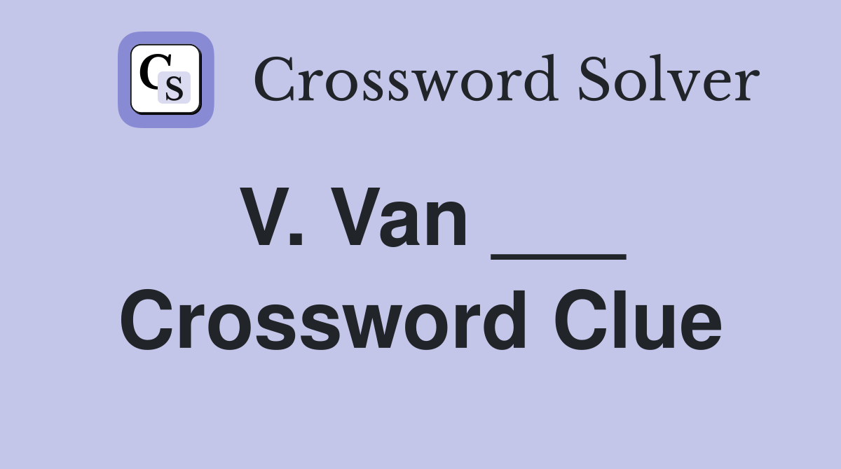 V. Van ___ Crossword Clue
