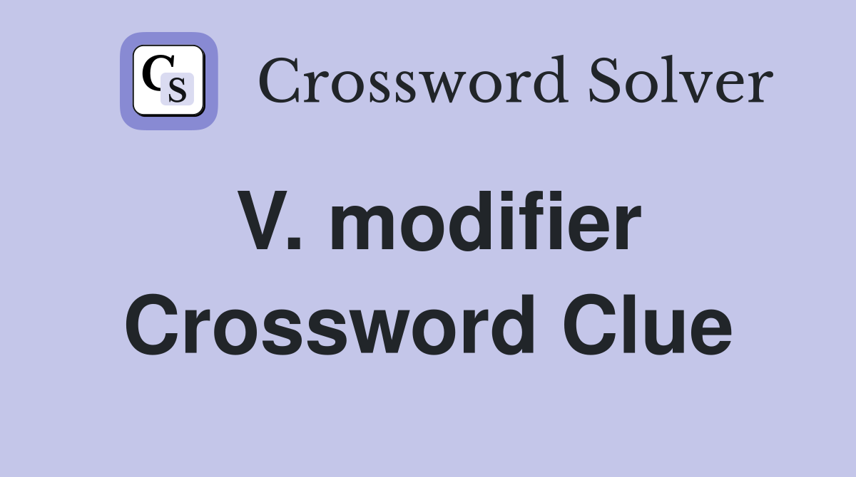 V. modifier Crossword Clue