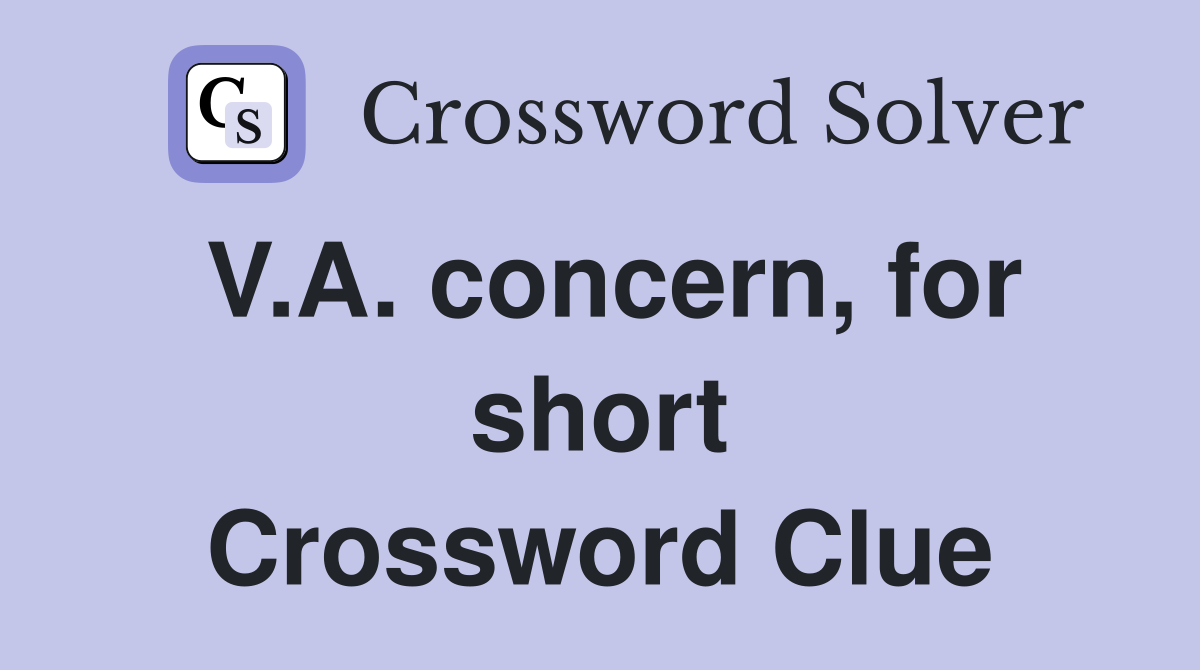 V.A. concern, for short Crossword Clue