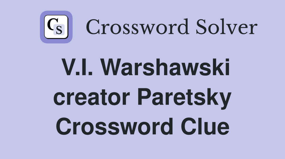 V.I. Warshawski creator Paretsky Crossword Clue