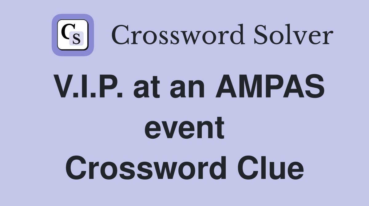 V.I.P. at an AMPAS event Crossword Clue