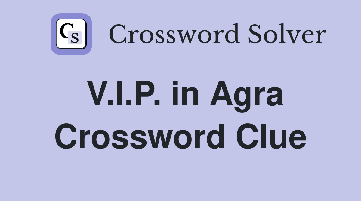 V.I.P. in Agra Crossword Clue