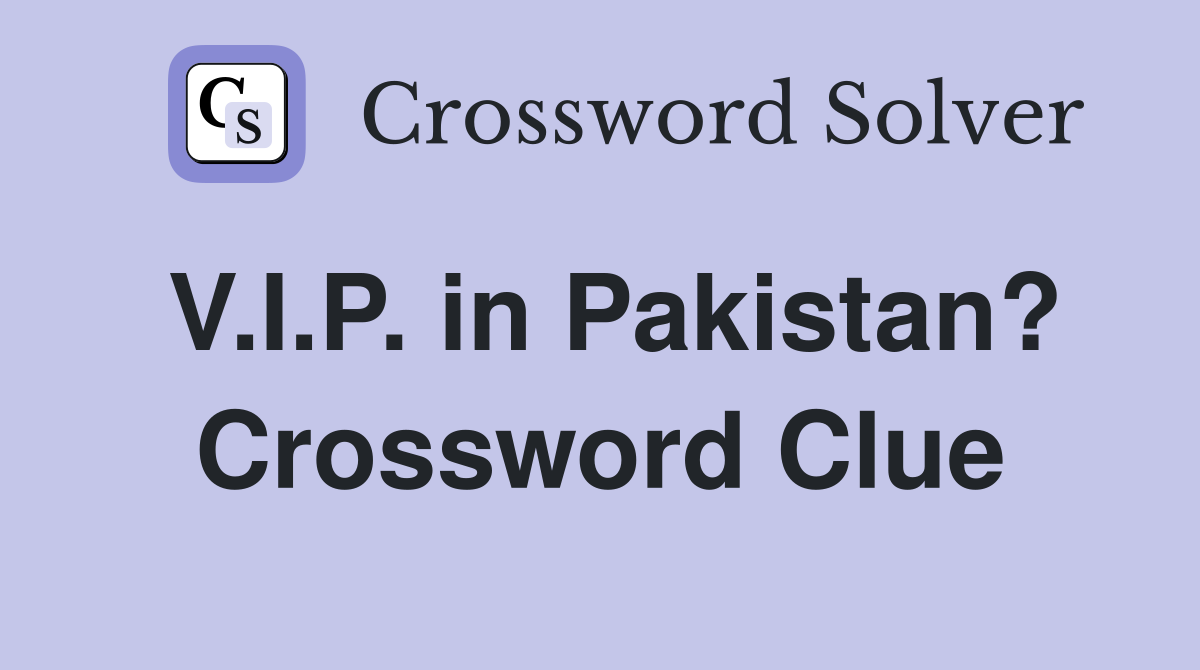 V.I.P. in Pakistan? Crossword Clue