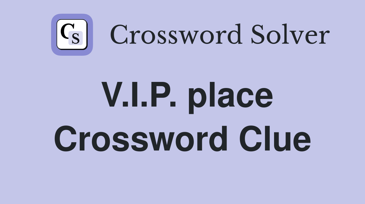 V.I.P. place Crossword Clue