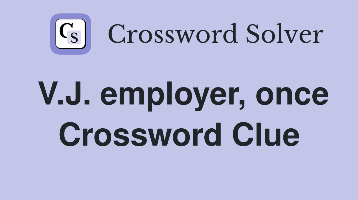 V.J. employer, once Crossword Clue